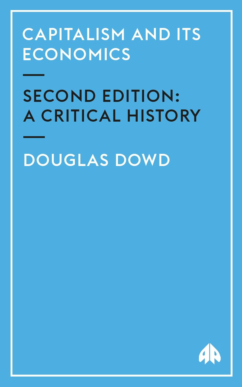 Capitalism and Its Economics - New Edition: A Critical History