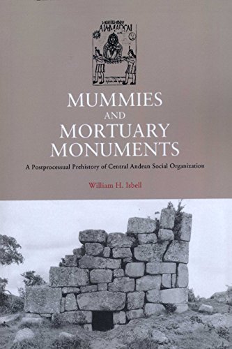 Télécharger Mummies and Mortuary Monuments: A Postprocessual Prehistory of Central Andean Social Organization (E Livre PDF Gratuit