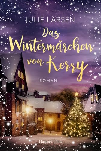 Das Wintermärchen von Kerry: Roman | Für Fans von Sarah Morgan und B.K. Borison | Eine tierische Liebesgeschichte im verschneiten Irland