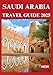SAUDI ARABIA TRAVEL GUIDE 2025