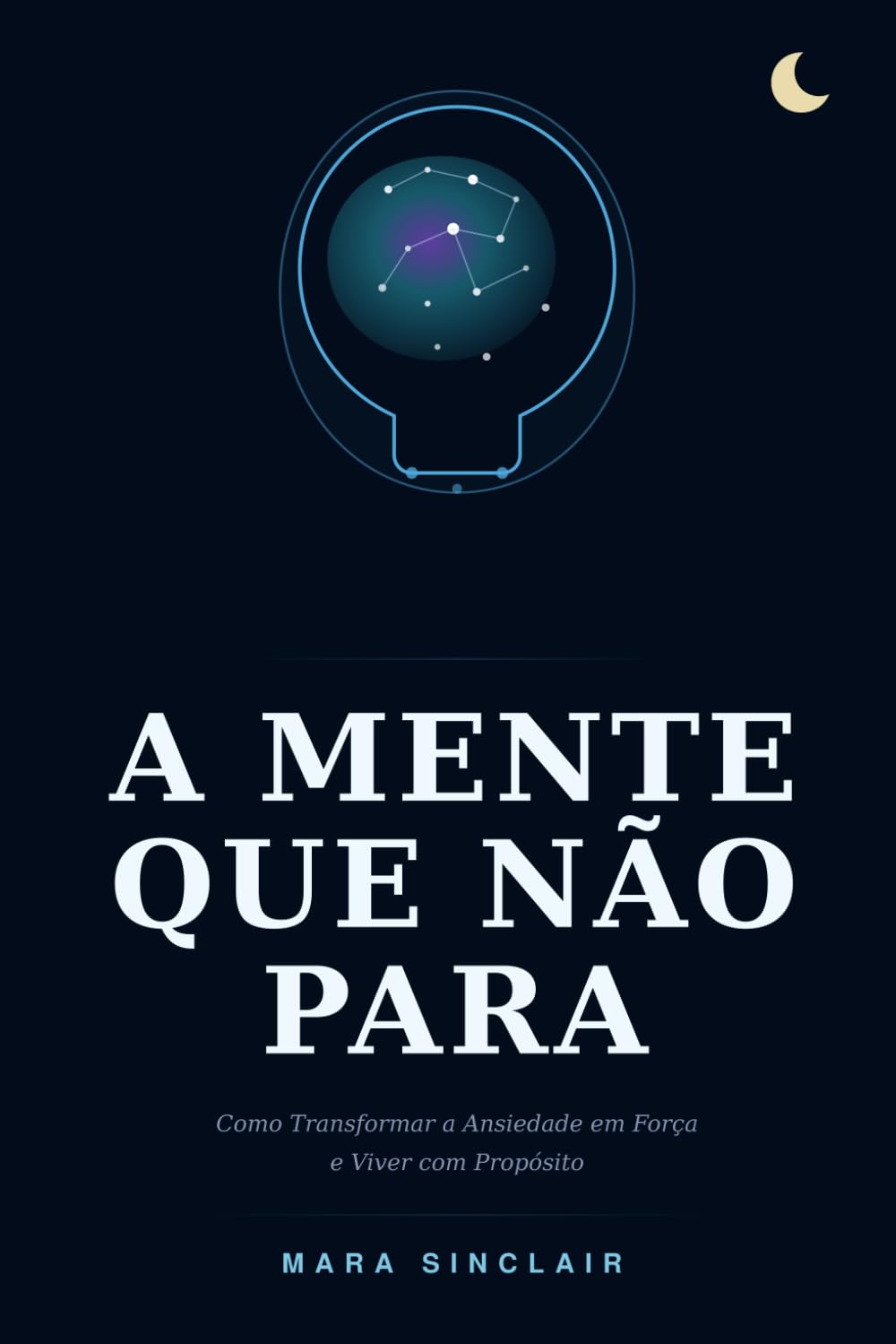 A mente que não para: Como transformar a ansiedade em força e viver com propósito