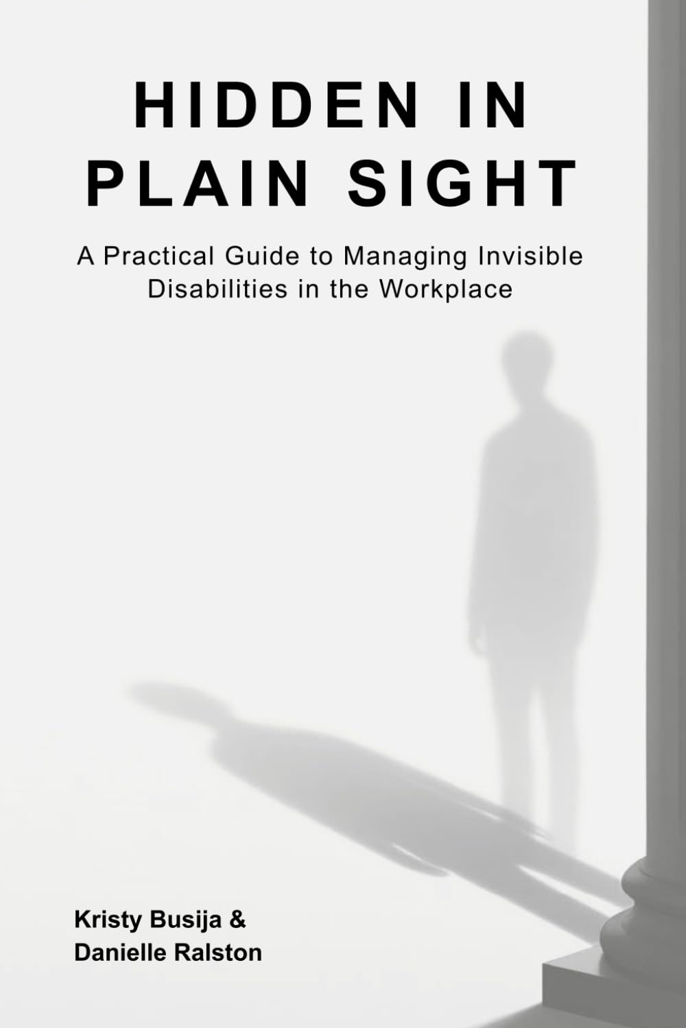 Hidden in Plain Sight: A Practical Guide to Managing Invisible Disability in the Workplace