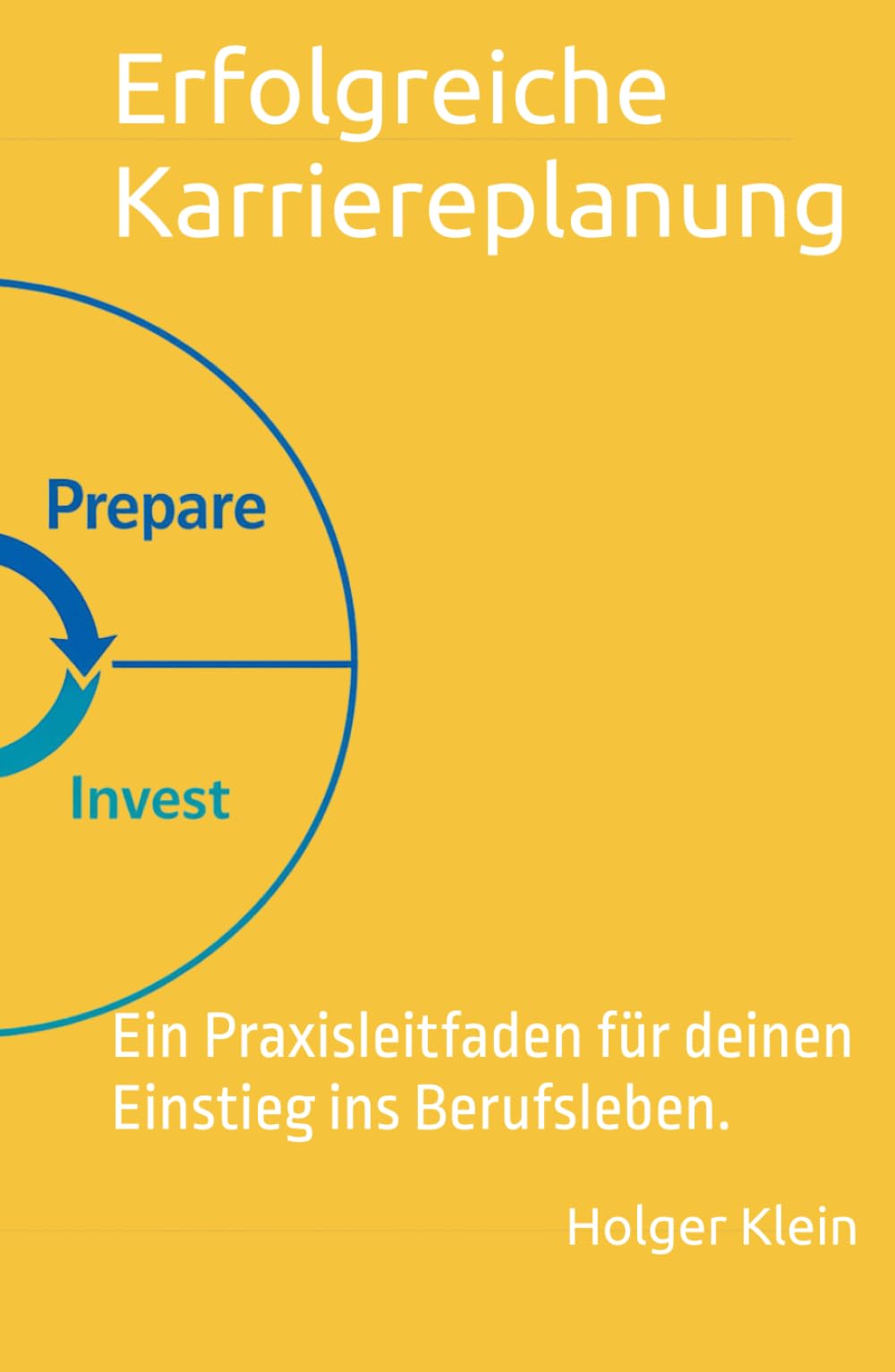 Erfolgreiche Karriereplanung: Ein Praxisleitfaden für den Einstieg ins Berufsleben.