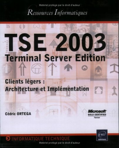 Télécharger TSE 2003 : Terminal Server Edition, Clients légers : Architecture et Implémentation Francais PDF