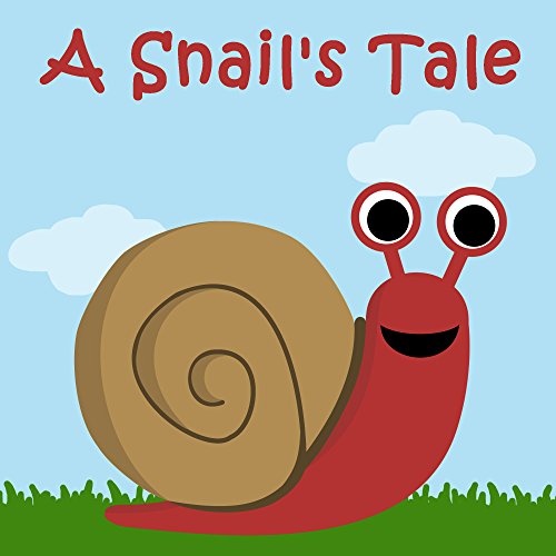 Children's Book: A Snail's Tale [bedtime stories for children]