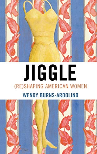 Jiggle: (Re)Shaping American Women