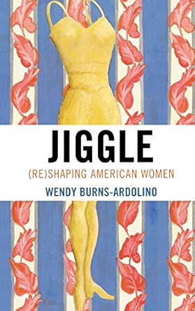 Jiggle: (Re)shaping American Women book cover