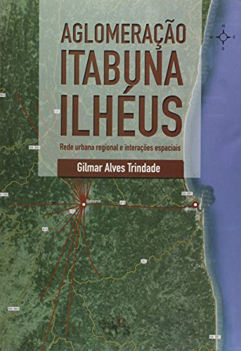 Aglomeração Itabuna – Ilhéus: Rede Urbana Regional e Interações Espaciais