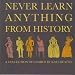 Never Learn Anything From History, A Collection of Comics
