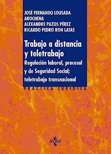 Trabajo a distancia y teletrabajo: Regulación laboral, procesal y de seguridad social; teletrabajo transnacional (Derecho - Práctica Jurídica)