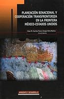 Planeacion binacional y cooperacion transfronteriza en la frontera Mexico-Estados Unidos 9687947136 Book Cover