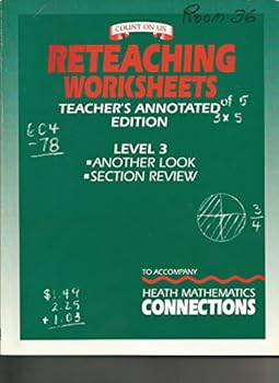 Unknown Binding Reteaching Worksheets Teacher's Annotated Edition (another look--section review,to accompany Heath Mathematics CONNECTIONS, level 3) Book