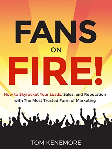 Google, Facebook & Yelp Online Review Marketing for Entrepreneurs & Business: Fans On Fire: How to Skyrocket Your Leads, Sales, and Reputation with The Most Trusted Form of Marketing