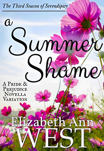 A Summer Shame: A Pride and Prejudice Novella Variation (Seasons of Serendipity Book 3)