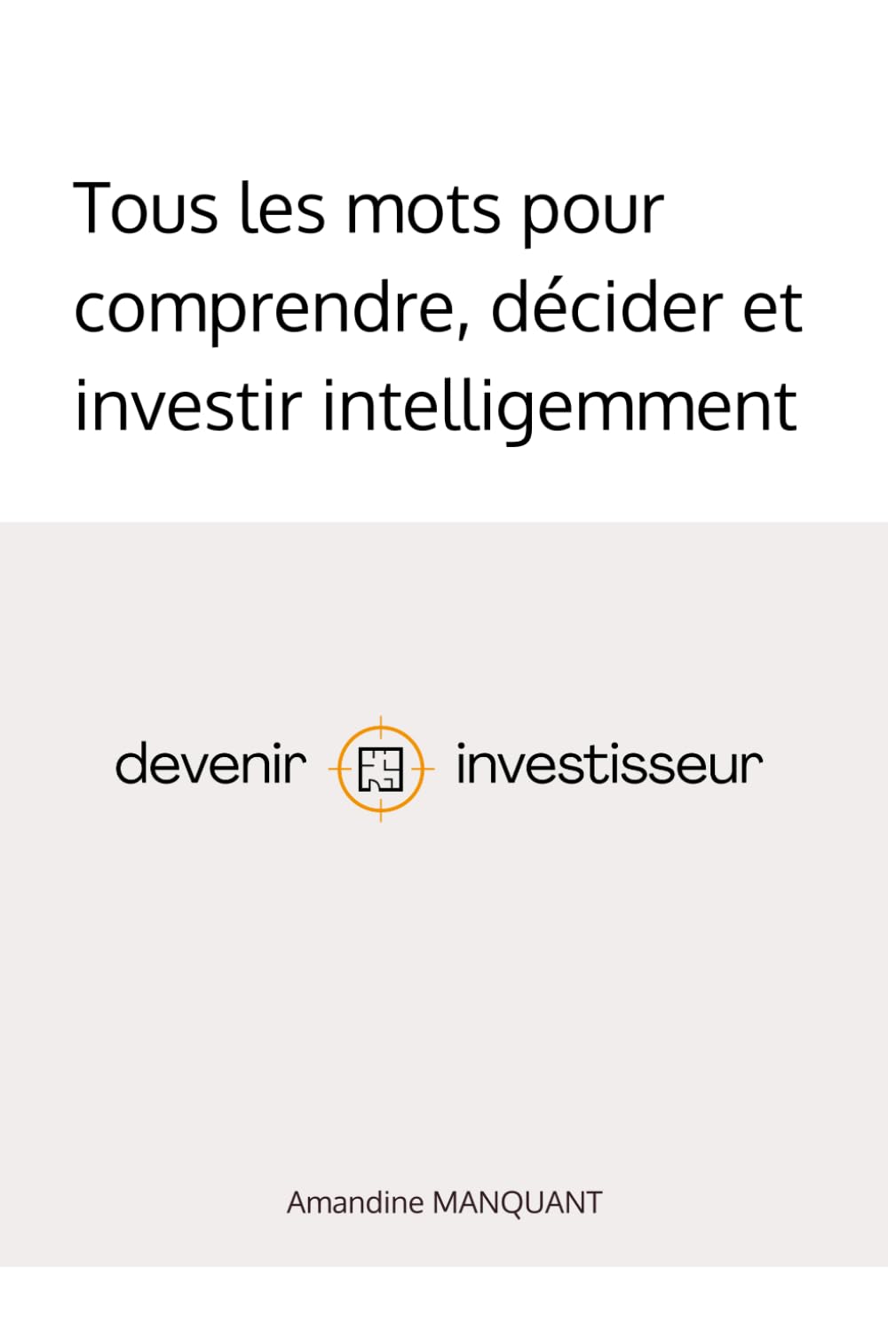 Devenir investisseur: Tous les mots pour comprendre, décider et investir intelligemment