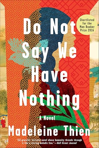 Do Not Say We Have Nothing: A Novel