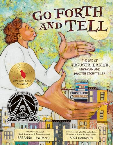 Go Forth and Tell: The Life of Augusta Baker, Librarian and Master Storyteller