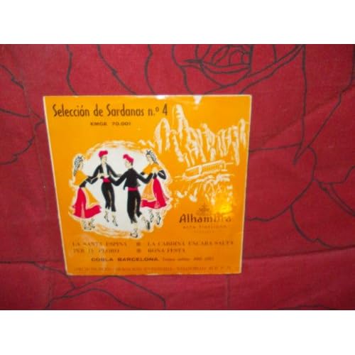 Seleccion de sardanas n° 4- Cobla Barcelona - Tenora solista : Jose Coll La santa espina / Per tu ploro / La cardina encara salta / Bon Festa disque alhambra n° 70.001