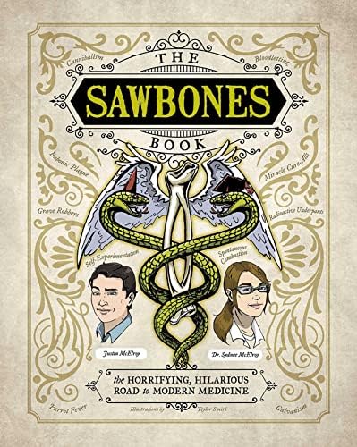 The Sawbones Book: The Hilarious, Horrifying Road to Modern Medicine