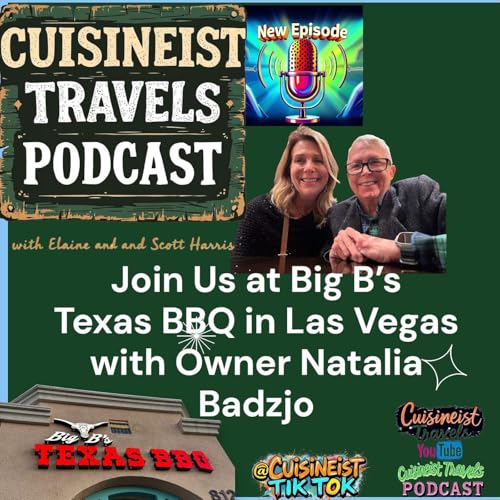 『Cuisineist Travels Podcast. Join Journalists Elaine and Scott Harris at Big B’s Texas BBQ in Las Vegas and meet owner Natalia Badzjo.』のカバーアート