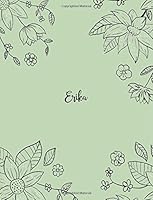 Erika: 110 Ruled Pages 55 Sheets 8.5x11 Inches Pencil draw flower Green Design for Notebook / Journal / Composition with Lettering Name, Erika 1723593923 Book Cover