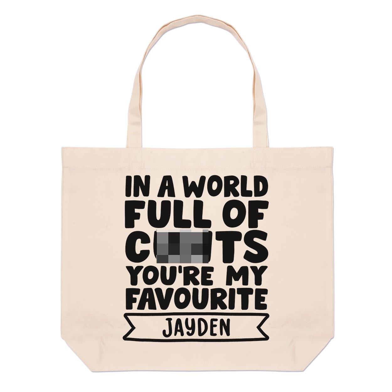 Gift Base Personalised In A World Full Of C*nts You're My Favourite Large Beach Tote Bag