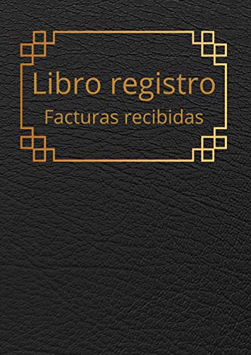 Libro registro facturas recibidas: Libro contable para autónomos y empresas. A4 Libro registro facturas recibidas: Libro contable para autónomos y empresas. A4
