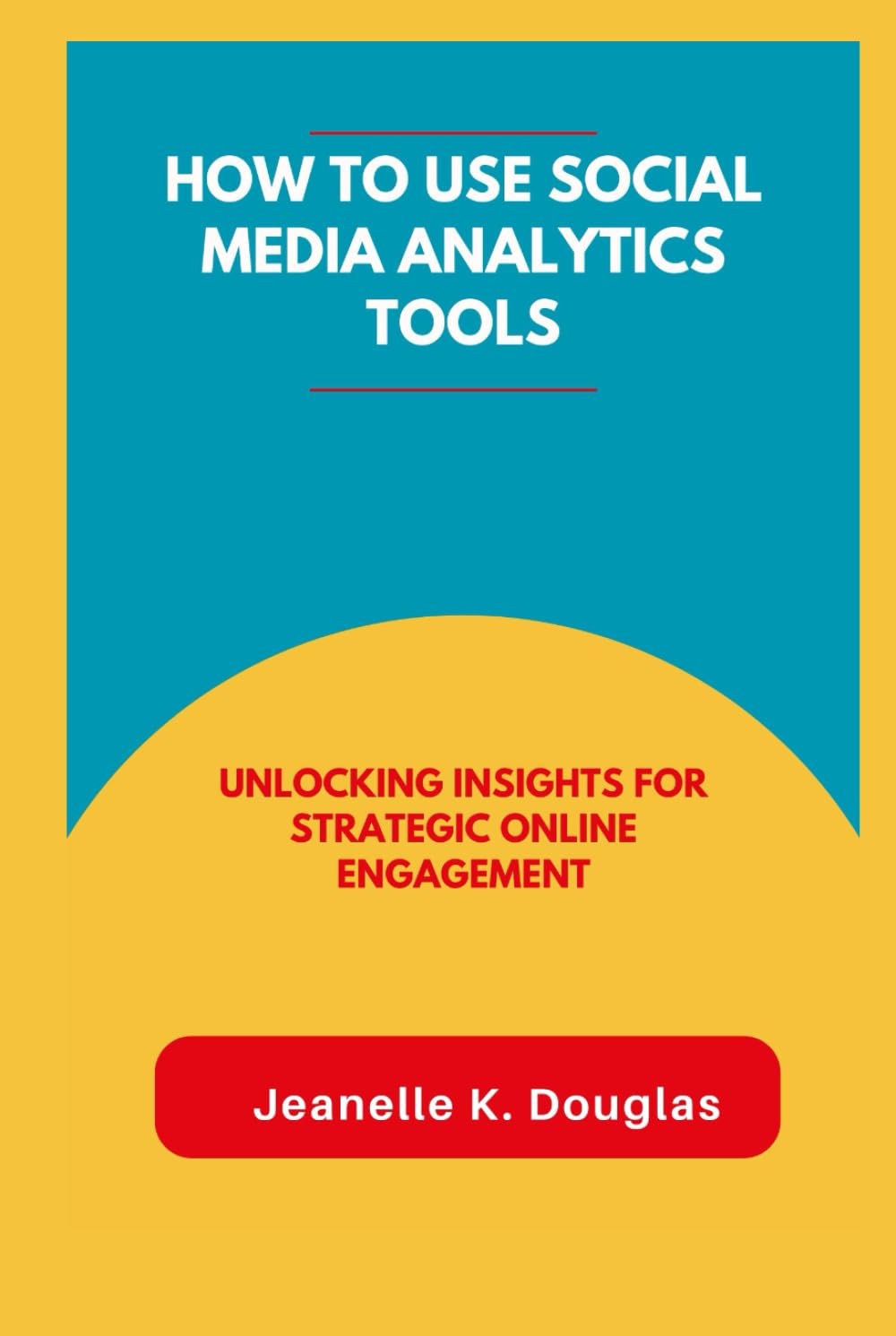 HOW TO USE SOCIAL MEDIA ANALYTICS TOOLS: Unlocking Insights for Strategic Online Engagement