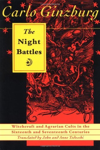 By Carlo Ginzburg - The Night Battles: Witchcraft and Agrarian Cults in the Sixteenth and Seventeenth Century: 1st (first) Edition