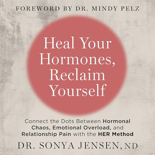 Page de couverture de Heal Your Hormones, Reclaim Yourself