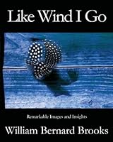 Like Wind I Go: Remarkable Images and Insights 1539356043 Book Cover