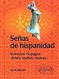 Señas de hispanidad - Retrouver l'Espagne : clichés, mythes, repères