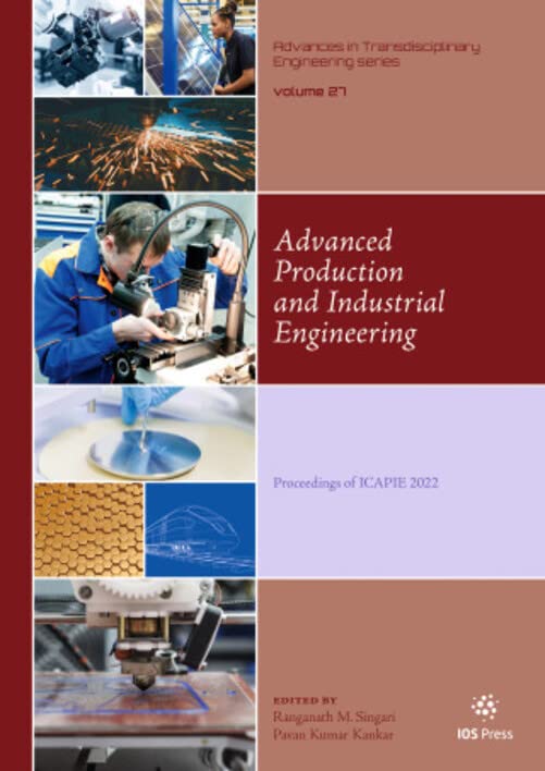 Advanced Production and Industrial Engineering: Proceedings of Icapie 2022: 27 (Advances in Transdisciplinary Engineering, 27)