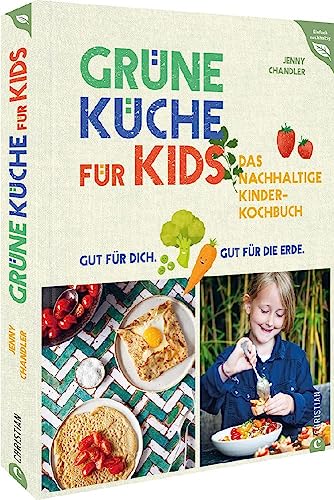Kochbuch für Kinder – Grüne Küche für Kids: Das nachhaltige...