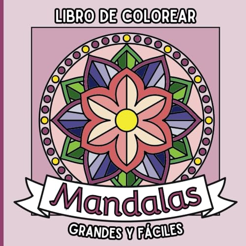 Mandalas Grandes y Fáciles Libro de Colorear: 60 ilustraciones sencillas con líneas gruesas para adultos, niños y principiantes que buscan relajación y alivio del estrés