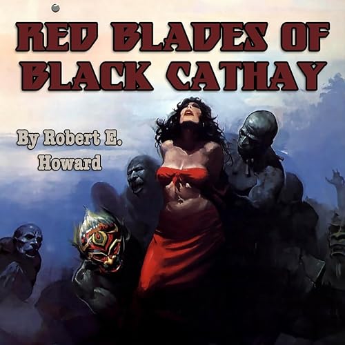 Red Blades of Black Cathay by Robert E. Howard episode artwork