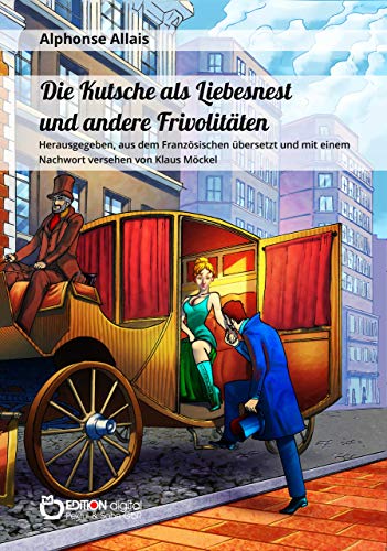 Die Kutsche als Liebesnest und andere Frivolitäten (German Edition) Die Kutsche als Liebesnest und andere Frivolitäten (German Edition)