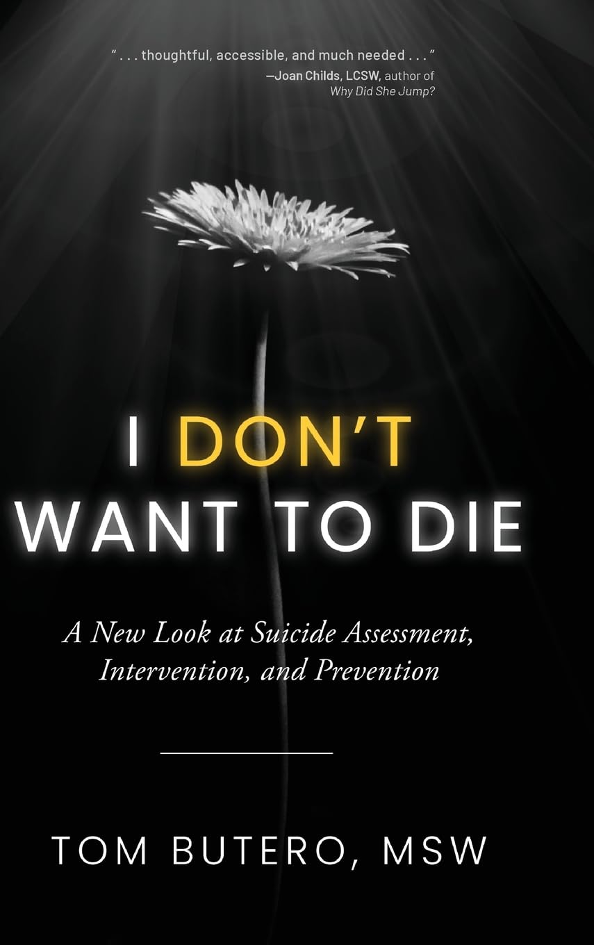 I Don't Want to Die: A New Look at Suicide Assessment, Intervention, and Prevention