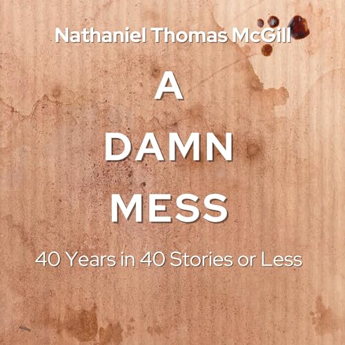 A Damn Mess by Nathaniel Thomas McGill episode artwork