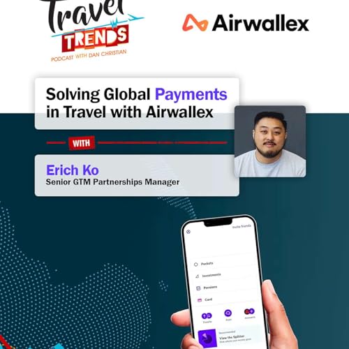Solving Global Payments in Travel with Airwallex with Erich Ko, Senior GTM Partnerships Manager