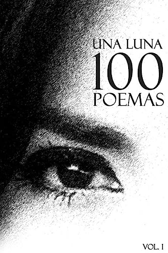 Una Luna 100 Poemas: Volume 1