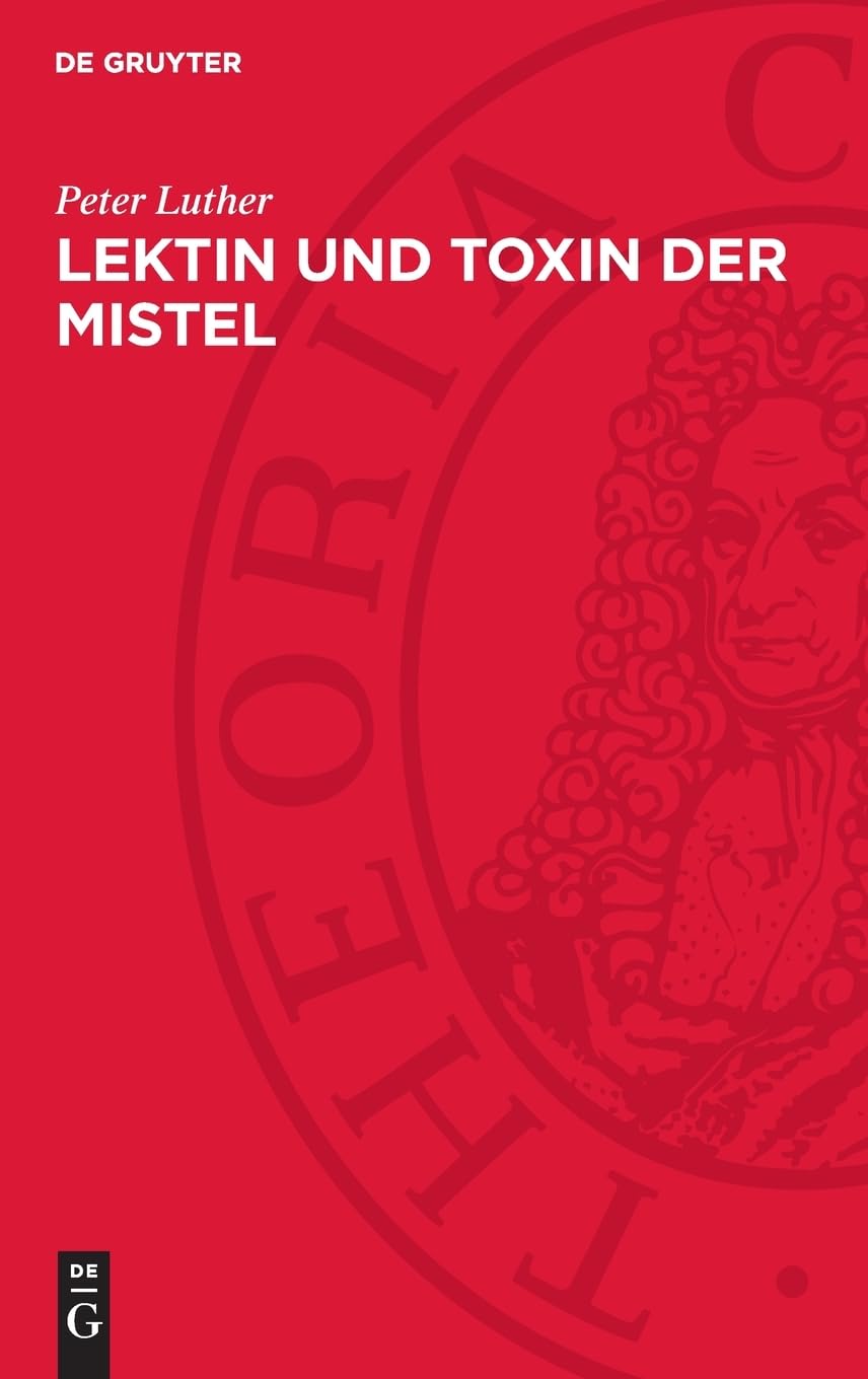 Lektin Und Toxin Der Mistel: Aberglaube Und Moderne Forschung