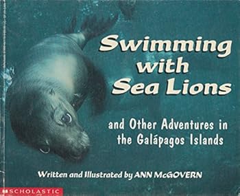 Swimming With Sea Lions: And Other Adventures in the Galapagos Islands