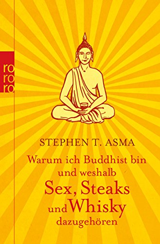 Warum ich Buddhist bin und weshalb Sex, Steaks und Whisky dazugehören Warum ich Buddhist bin und weshalb Sex, Steaks und Whisky dazugehören