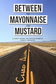 Kindle Store,Kindle eBooks,Engineering & Transportation Between The Mayonnaise And Mustard: A Look Inside the Entertainment Coach Industry Chad Allison