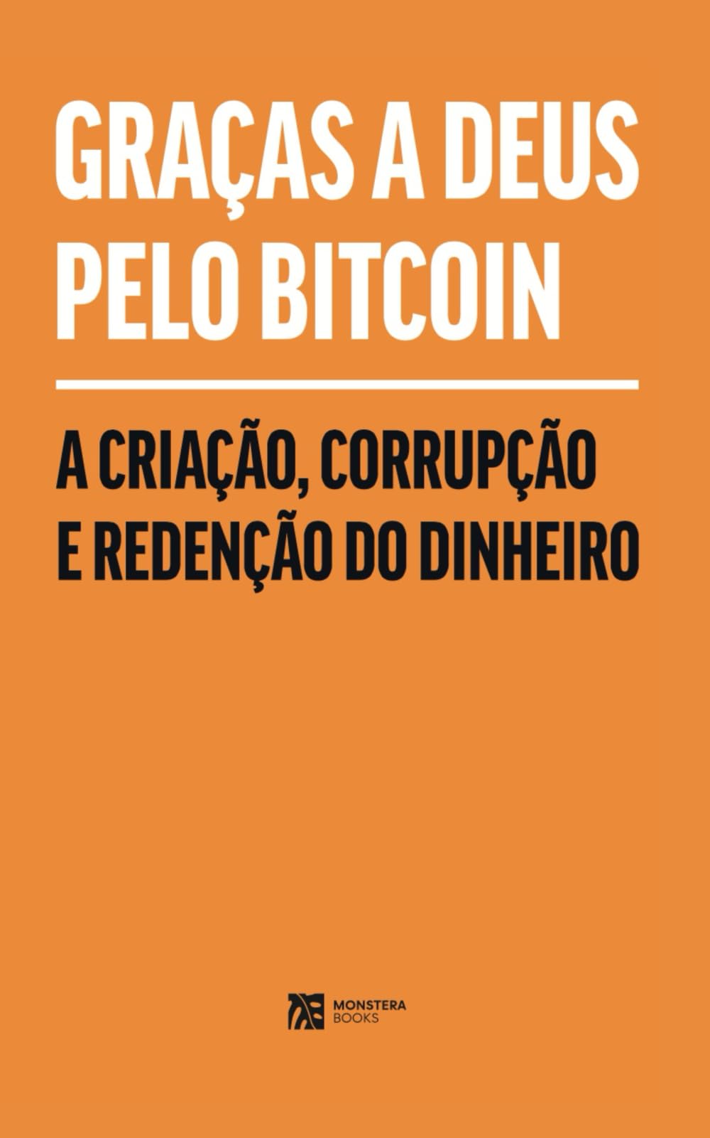 Graças a Deus Pelo Bitcoin: A Criação, Corrupção e Redenção do Dinheiro  (Portuguese Edition) : and Bible Group, Bitcoin, Song, Jimmy, Breedlove,  Robert, Bush, J. M., Higgins, Gabe, Mekhail, George, Pratt, Lyle,