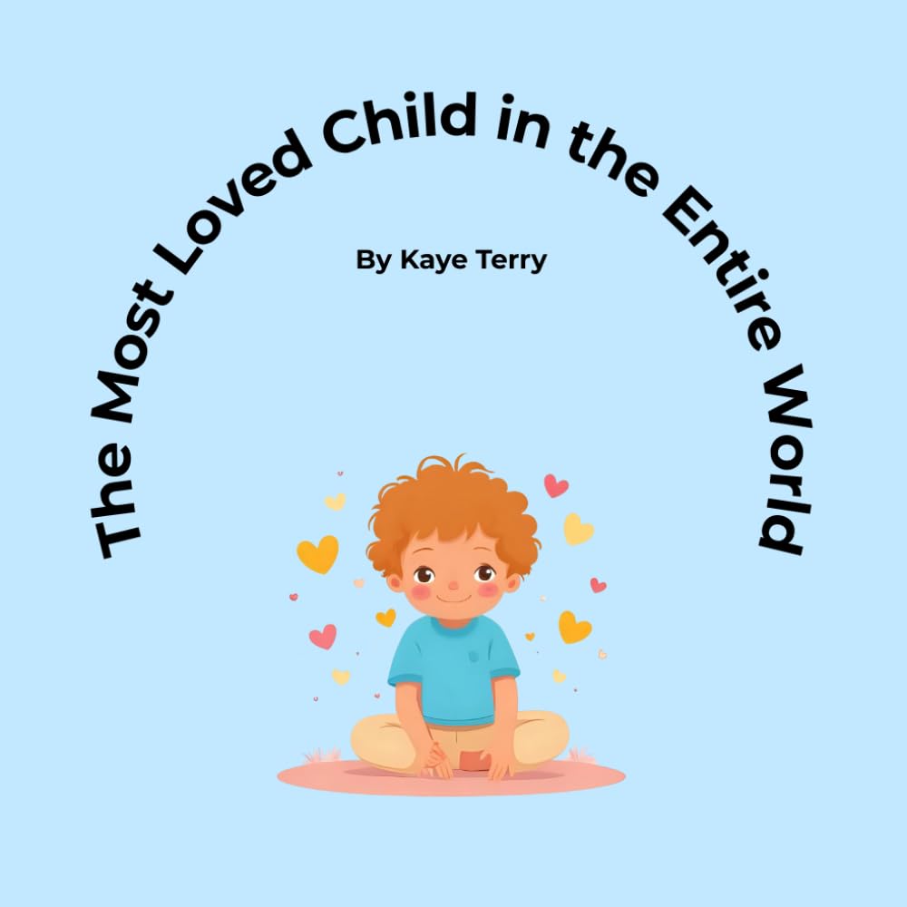 The Most Loved Child in the Entire World: Boy Version