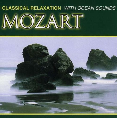 Classical Relaxation With Ocean Sounds [Audio CD] Mozart