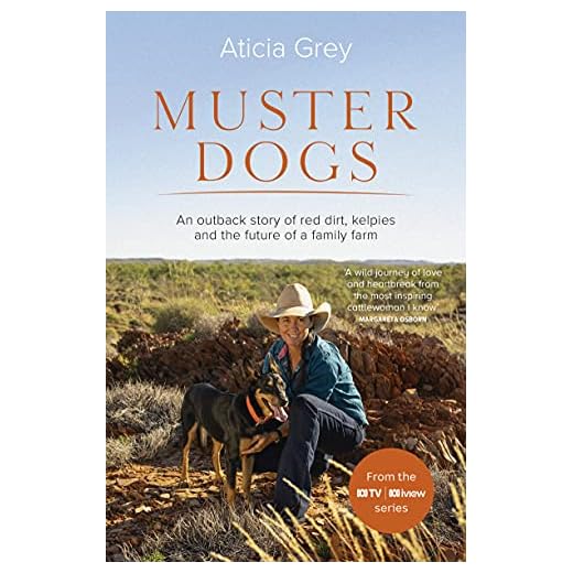 Muster Dogs: The bestselling companion book to the original popular ABC TV series for fans of Todd Alexander, Ameliah Scott and James Herriot