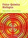 quimica fisica atkins de paula  Físico-Química Biológica (Em Portuguese do Brasil)